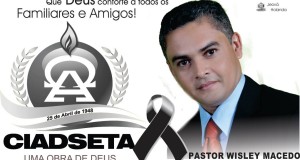 ARAGUATINS: Pr. José Ribamar, presidente da Assembleia de Deus CIADSETA emite nota de pesar pelo falecimento do pastor Wisley Macedo Lima