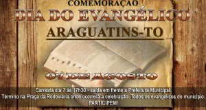 ARAGUATINS: Evangélicos comemorarão no dia 7 deste o Dia Municipal do Evangélico. CONFIRA.