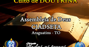 ARAGUATINS: AD CIADSETA realizará mensalmente culto de doutrina com ensino temático. CONFIRA.