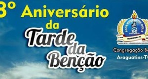 ARAGUATINS: Congregação Betel estará comemorando Aniversário da Tarde da Bênção