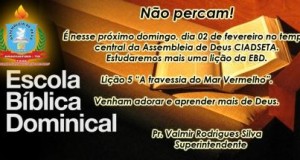 ARAGUATINS: Neste domingo (02) a Escola Bíblica Dominical da AD CIADSETA terá muitas novidades. Pr. Valmir Rodrigues, superintendente, afirma que o prejuízo será grande na vida dos que faltarem.